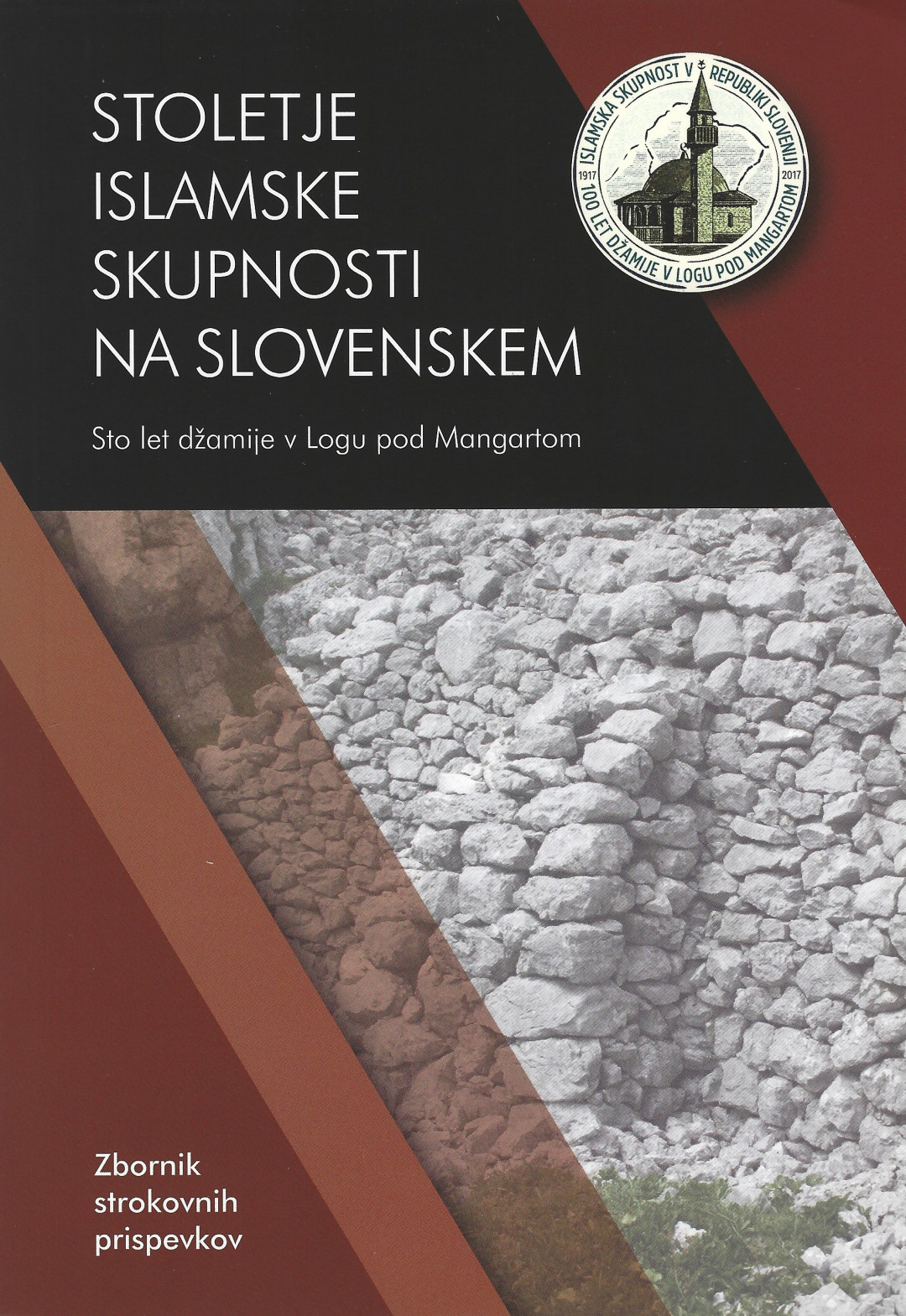 Stoletje Islamske skupnosti na Slovenskem : sto let džamije v Logu pod Mangartom