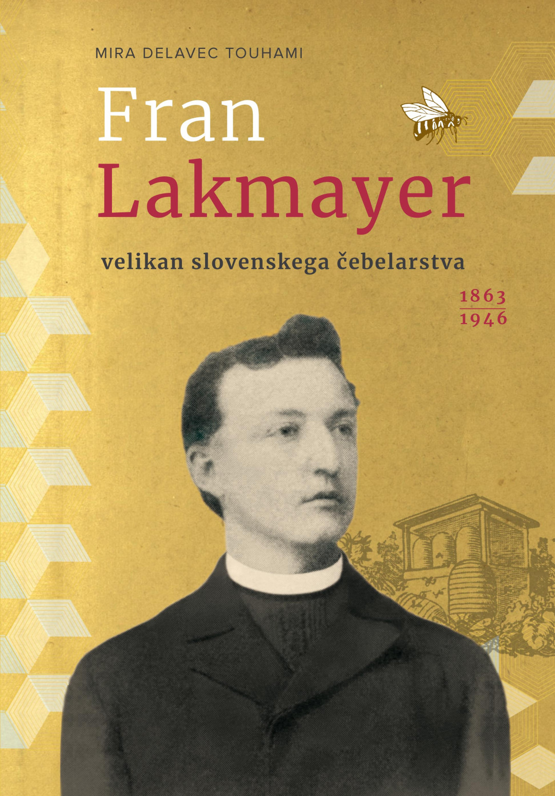 Fran Lakmayer - velikan slovenskega čebelarstva