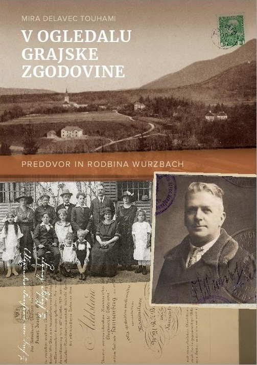 V ogledalu grajske zgodovine: Preddvor in rodbina Wurzbach