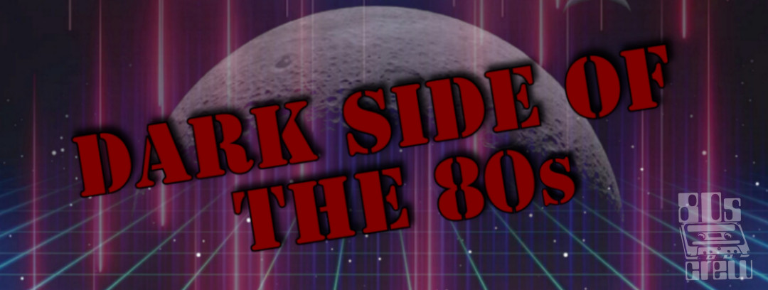 Dark Side Of 80’s