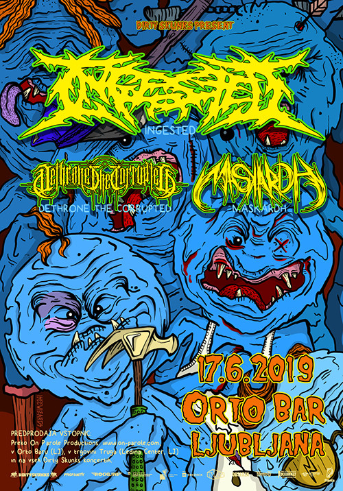 Ingested (UK), Dethrone the Corrupted (Si), Maskardh (Si)
