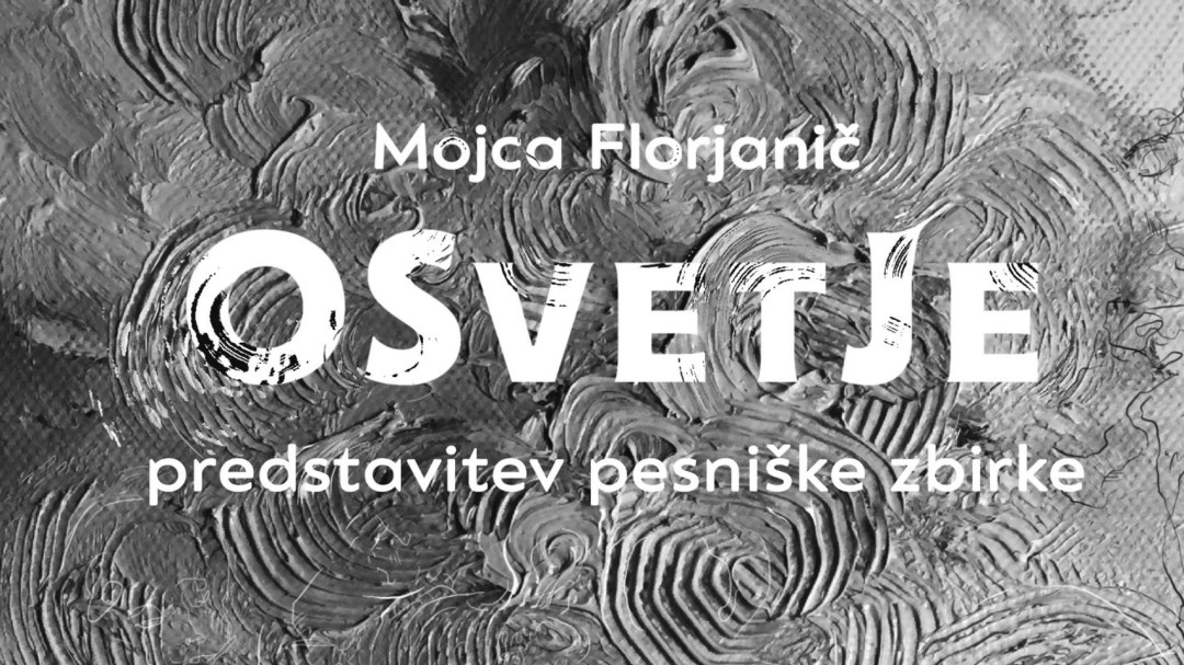 OSvetJe - predstavitev pesniške zbirke Mojce Florjanič