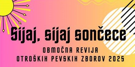 Sijaj, sijaj sončece – Območna revija otroških pevskih zborov 2025